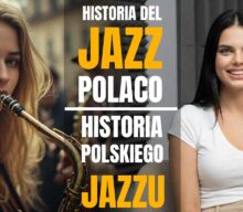 La Historia del Jazz Polaco: música, libertad y cultura / Historia polskiego jazzu: muzyka, wolność i kultura