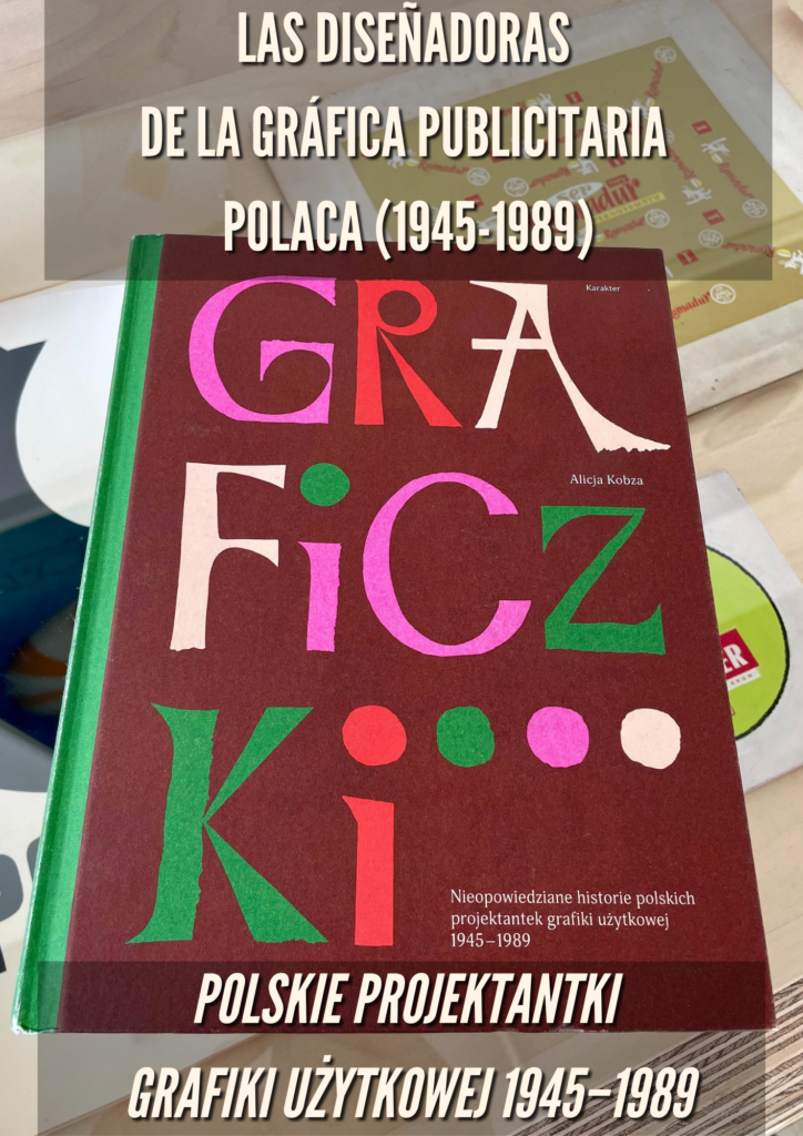 Las diseñadoras de la gráfica publicitaria polaca (1945-1989) / Polskie projektantki grafiki użytkowej 1945–1989